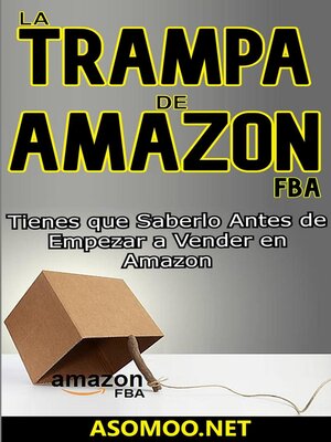 cover image of LA TRAMPA DE AMAZON FBA Tienes que Saberlo Antes de Empezar a Vender en Amazon